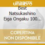 Best Natsukashino Eiga Ongaku 100 (4 Cd) cd musicale