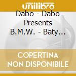 Dabo - Dabo Presents B.M.W. - Baty Ma cd musicale di Dabo