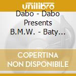 Dabo - Dabo Presents B.M.W. - Baty Ma cd