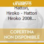 Hattori, Hiroko - Hattori Hiroko 2008 Zenkyokushu cd