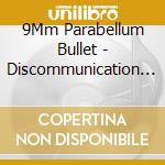 9Mm Parabellum Bullet - Discommunication (Cd-Single) cd