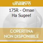 175R - Omae Ha Sugee! cd