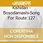 Kishidan - Bosodamashi-Song For Route 127 cd