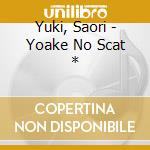 Yuki, Saori - Yoake No Scat * cd
