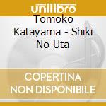 Tomoko Katayama - Shiki No Uta cd musicale di Tomoko Katayama