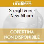 Straightener - New Album cd