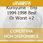 Kuroyume - Emi 1994-1998 Best Or Worst +2 cd musicale di Kuroyume