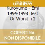 Kuroyume - Emi 1994-1998 Best Or Worst +2 cd
