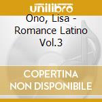 Ono, Lisa - Romance Latino Vol.3 cd