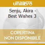 Senju, Akira - Best Wishes 3 cd
