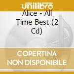 Alice - All Time Best (2 Cd) cd