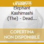 Elephant Kashimashi (The) - Dead Or Alive cd musicale di Elephant Kashimashi, The