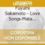 Fuyumi Sakamoto - Love Songs-Mata Kimi Ni Koi Shiteru- cd