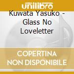 Kuwata Yasuko - Glass No Loveletter cd