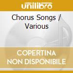 Chorus Songs / Various cd