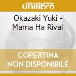 Okazaki Yuki - Mama Ha Rival cd