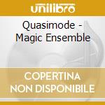 Quasimode - Magic Ensemble cd musicale di Quasimode