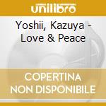 Yoshii, Kazuya - Love & Peace cd