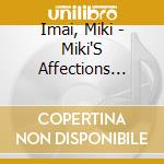 Imai, Miki - Miki'S Affections Anthology 1986-2011 cd musicale di Imai, Miki