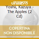 Yoshii, Kazuya - The Apples (2 Cd) cd musicale di Yoshii, Kazuya