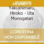 Yakushimaru, Hiroko - Uta Monogatari cd