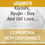 Kiyoshi, Ryujin - Boy And Girl Love Song cd
