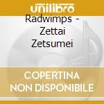 Radwimps - Zettai Zetsumei cd