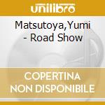 Matsutoya,Yumi - Road Show cd
