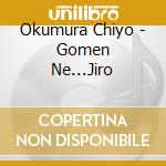Okumura Chiyo - Gomen Ne...Jiro cd musicale
