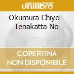 Okumura Chiyo - Ienakatta No cd musicale