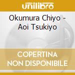 Okumura Chiyo - Aoi Tsukiyo cd musicale
