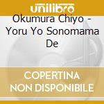 Okumura Chiyo - Yoru Yo Sonomama De cd