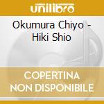 Okumura Chiyo - Hiki Shio cd musicale