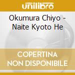 Okumura Chiyo - Naite Kyoto He cd musicale