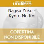 Nagisa Yuko - Kyoto No Koi cd musicale