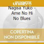 Nagisa Yuko - Ame No Hi No Blues cd