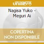 Nagisa Yuko - Meguri Ai cd musicale