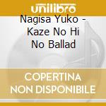Nagisa Yuko - Kaze No Hi No Ballad cd