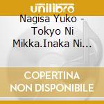 Nagisa Yuko - Tokyo Ni Mikka.Inaka Ni Yokka cd musicale