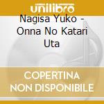 Nagisa Yuko - Onna No Katari Uta cd