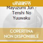 Mayuzumi Jun - Tenshi No Yuuwaku cd musicale