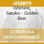 Ishimine, Satoko - Golden Best cd musicale di Ishimine, Satoko