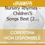Nursery Rhymes - Children'S Songs Best (2 Cd) cd musicale