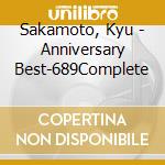 Sakamoto, Kyu - Anniversary Best-689Complete cd musicale di Sakamoto, Kyu