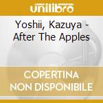 Yoshii, Kazuya - After The Apples cd