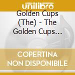 Golden Cups (The) - The Golden Cups Album cd