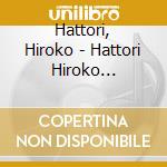 Hattori, Hiroko - Hattori Hiroko Zenkyoku Shuu cd