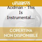 Acidman - This Is Instrumental (2 Cd) cd