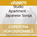 Studio Apartment - Japanese Songs cd musicale di Studio Apartment