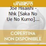 Joe Hisaishi - Nhk [Saka No Ue No Kumo] / O.S.T. cd